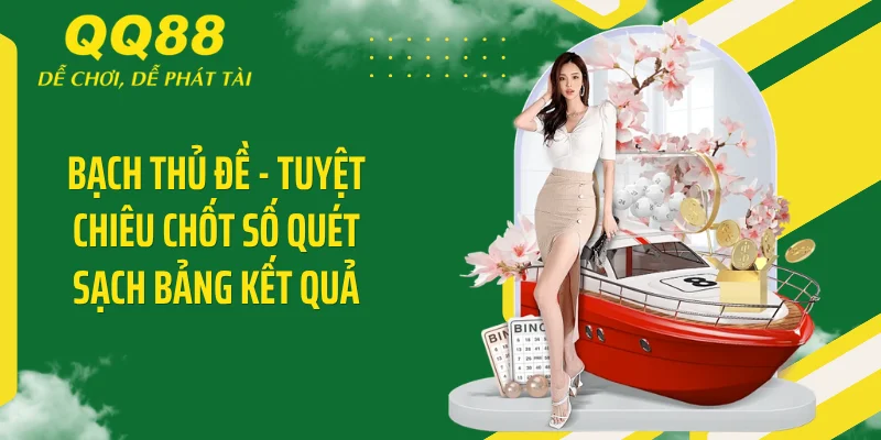 Bạch Thủ Đề - Tuyệt Chiêu Chốt Số Quét Sạch Bảng Kết Quả
