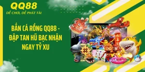 Bắn Cá Rồng QQ88 - Đập Tan Hũ Bạc Nhận Ngay Tỷ Xu