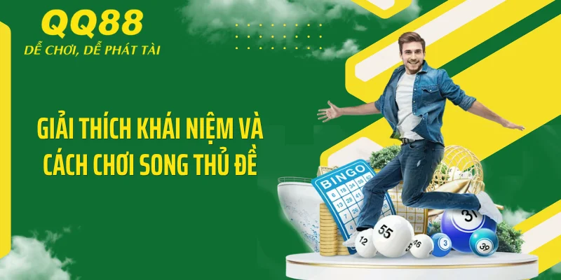 Chốt Song Thủ Đề Ăn Chắc - Mật Mã Vàng Đột Phá Lô Đề 2 Giải thích khái niệm và cách chơi song thủ đề