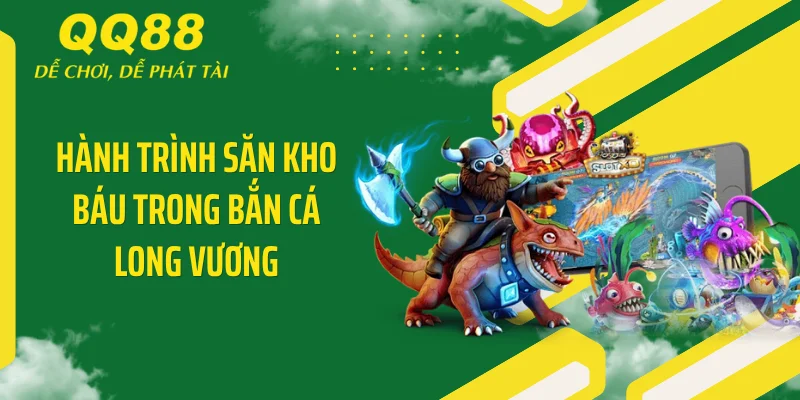 Bắn Cá Long Vương - Rinh Hũ Tỷ Xu Chỉ Với Một Cú Nhấp 2 Hành trình săn kho báu trong bắn cá Long Vương