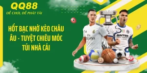 Hốt Bạc Nhờ Kèo Châu Âu - Tuyệt Chiêu Móc Túi Nhà Cái