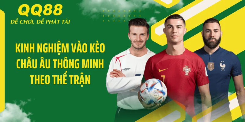 Kinh nghiệm vào kèo châu Âu thông minh theo thế trận