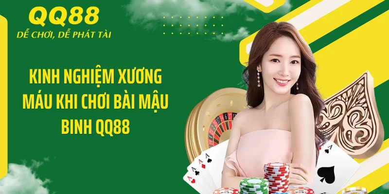 Kinh nghiệm xương máu khi chơi bài Mậu Binh QQ88