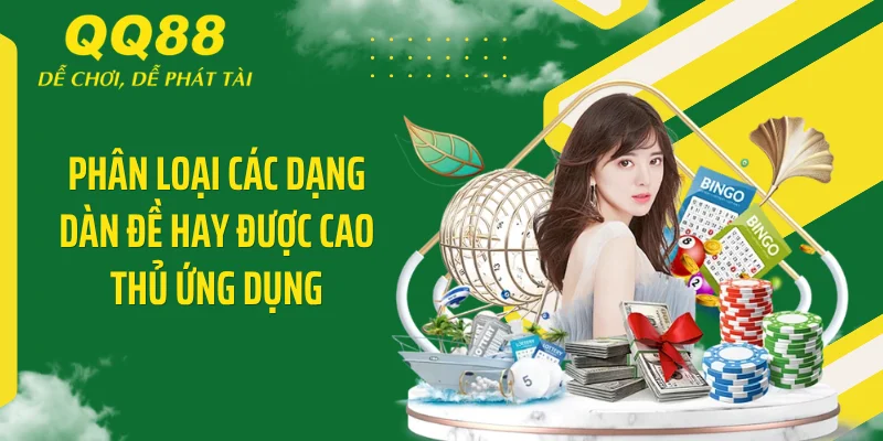 Dàn Đề - "Tất Tay" Bắt Trọn Số Đẹp Trúng Lớn Mỗi Ngày 3 Phân loại các dạng dàn đề hay được cao thủ ứng dụng