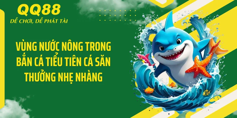 Bắn Cá Tiểu Tiên Cá Tung X5000 Xu Khiến Thị Trường Chao Đảo 3 Vùng nước nông trong bắn cá tiểu tiên cá săn thưởng nhẹ nhàng
